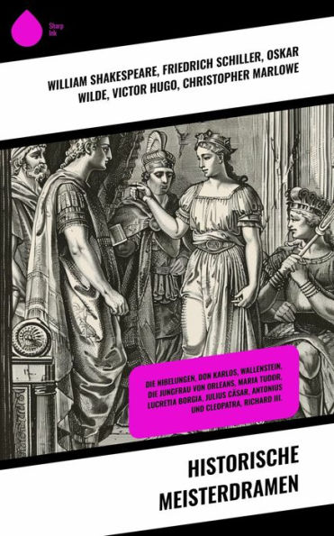 Historische Meisterdramen: Die Nibelungen, Don Karlos, Wallenstein, Die Jungfrau von Orleans, Maria Tudor, Lucretia Borgia, Julius Cäsar, Antonius und Cleopatra, Richard III.