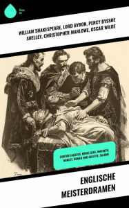 Title: Englische Meisterdramen: Doktor Faustus, König Lear, Macbeth, Hamlet, Romeo und Juliette, Salome, Author: William Shakespeare