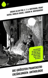 Title: Die größten Phantastik-Erzählungen: Anthologie: Der Untergang des Hauses Usher, Die Venus von Ille, Der Doppelgänger, Dunkles Indien, Lokis, Elixiere des Teufels, Author: Edgar Allan Poe