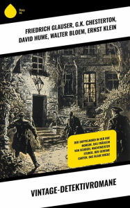 Title: Vintage-Detektivromane: Der Doppelmord in der Rue Morgue, Das Fräulein von Scuderi, Wachtmeister Studer, Der geheime Garten, Das blaue Kreuz, Author: Friedrich Glauser