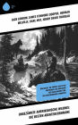 Ungezähmte amerikanische Wildnis: Die besten Abenteuerromane: Wolfsblut, Die Prärie, Der letzte Mohikaner, Die Abenteuer des Huckleberry Finn, Die Unbezähmbaren, Winnetou