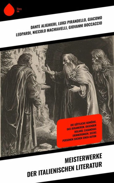 Meisterwerke der italienischen Literatur: Die göttliche Komödie, Das Dekameron, Rasender Roland, Casanovas Erinnerungen, Sechs Personen suchen einen Autor