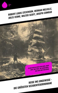 Title: Reise ins Ungewisse - Die größten Seeabenteuerromane: 20.000 Meilen unter dem Meer, Moby Dick, Der Pirat, Die Schatzinsel, Das Herz der Finsternis, Author: Robert Louis Stevenson