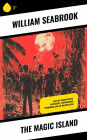 The Magic Island: Tales of Vodou Rituals, Witchcraft, Supernatural Phenomena and the Walking Dead