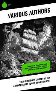 Title: The Pocketbook Library of Sea Adventure (140 Novels in One Edition): 140 Novels: The Sea-Wolf, The Pirate, 20 000 Leagues Under the Sea, The Count Of Monte Cristo, The Phantom Ship, Author: Jack London