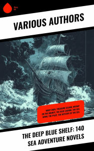 Title: The Deep Blue Shelf: 140 Sea Adventure Novels: Moby-Dick, Treasure Island, Mutiny on the Bounty, The Blue Lagoon, The Sea Hawk, The Pilot, The Mystery of the Sea, Author: Herman Melville