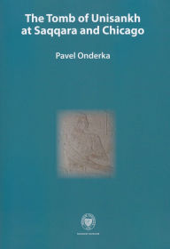 Title: Tomb of Unisankh at Saqqara and Chicago, Author: Pavel Onderka