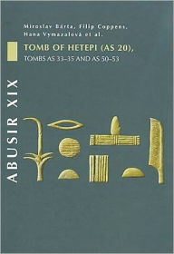 Title: Abusir XIX: Tomb of Hetepi (AS 20), Tombs AS 33-35 and AS 50-53, Author: Miroslav Barta