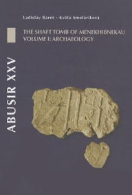 Title: Abusir XXV: The Shaft Tomb of Menekhibnekau, Vol. I: Archaeology, Author: Ladislav Bare?