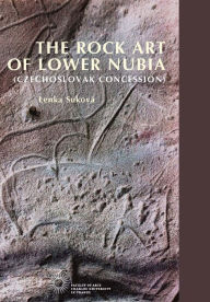 Title: The Rock Art of Lower Nubia (Czechoslovak Concession), Author: Lenka Sukova