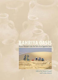 Title: Bahriya Oasis: Recent Research into the Past of an Egyptian Oasis, Author: Marek DospA?l