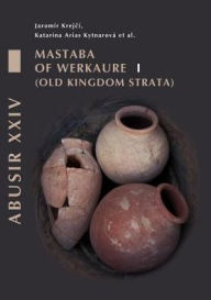 Title: Mastaba of Werkaure vol. 1: Tombs AC 26 and AC 42, Author: Jaromir Krejci