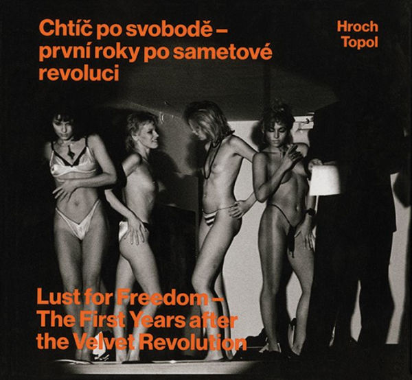 Pavel Hroch: Lust for Freedom: The First Years after the Velvet Revolution