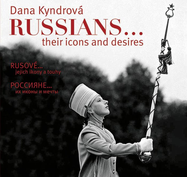 Dana Kyndrová: Russians...: Their Icons and Desires