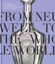 Title: From Neuwelt to the Whole World: 300 Years of Harrach Glass, Author: Aristizabal Juanita C