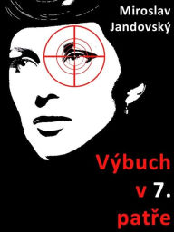 Title: Výbuch v sedmém pat?e, Author: Miroslav Jandovský