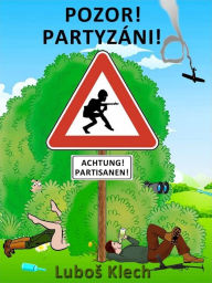 Title: POZOR! PARTYZÁNI!, Author: Luboš Klech