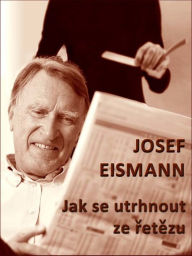 Title: Jak se utrhnout ze řetězu, Author: Josef Eismann