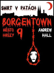 Title: Smrt v patách: Borgentown, město hrůzy 9, Author: Andrew Hall