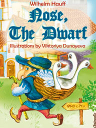 Title: Nose, the Dwarf (Little Longnose): Illustrated Fairy Tale, Author: Wilhelm Hauff