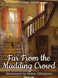 Title: Far from the Madding Crowd (Illustrated): A Novel, Author: Thomas Hardy