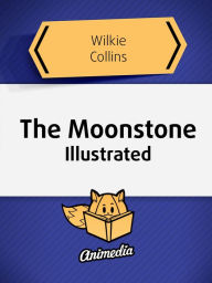 Title: The Moonstone (Illustrated), Author: Wilkie Collins