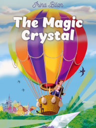 Title: The Magic Crystal, Author: Irina Bilan