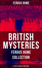 British Mysteries - Fergus Hume Collection: 21 Thriller Novels in One Volume: The Mystery of a Hansom Cab, Red Money, The Bishop's Secret, The Pagan's Cup, A Coin of Edward VII