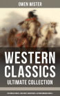 Western Classics - Ultimate Collection: Historical Novels, Adventures & Action Romance Novels: Including the First Cowboy Novel Set in the Wild West