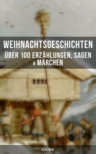 Title: Weihnachtsgeschichten: Über 100 Erzählungen, Sagen & Märchen (Illustriert), Author: Charles Dickens