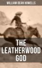 THE LEATHERWOOD GOD: The Legend of Joseph C. Dylkes - Historical Novel: Story of the incredible messianic figure in the early settlement of the Ohio Country