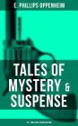 Tales of Mystery & Suspense: 25+ Thrillers in One Edition: The Great Impersonation, The Double Traitor, The Black Box, The Devil's Paw, A Maker Of History.