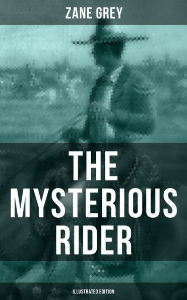 THE MYSTERIOUS RIDER (Illustrated Edition): A Wild West Adventure