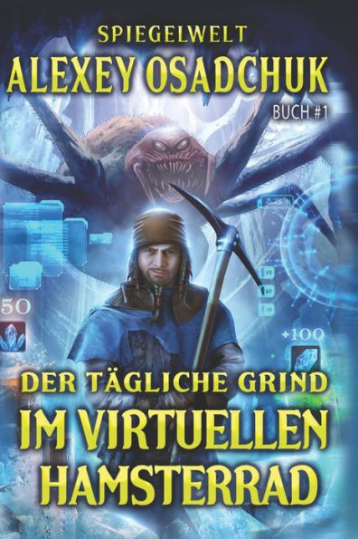 Der tï¿½gliche Grind - Im virtuellen Hamsterrad (Spiegelwelt Buch #1): LitRPG-Serie