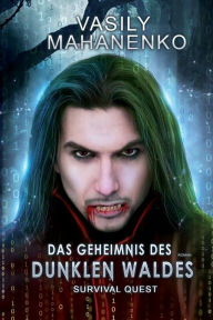 Title: Survival Quest: Das Geheimnis des dunklen Waldes: Roman (Survival Quest-Serie 3), Author: Vasily Mahanenko