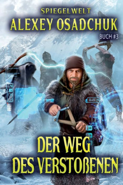 Der Weg des Verstoï¿½enen (Spiegelwelt Buch #3): LitRPG-Serie