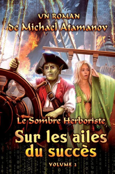 Sur les ailes du succï¿½s (Le Sombre Herboriste Volume 2): Sï¿½rie LitRPG