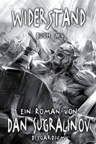 Title: Widerstand (Disgardium Buch #4): LitRPG-Serie, Author: Dan Sugralinov