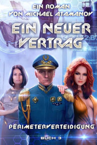 Title: Ein neuer Vertrag (Perimeterverteidigung Buch 3): LitRPG-Serie, Author: Michael Atamanov