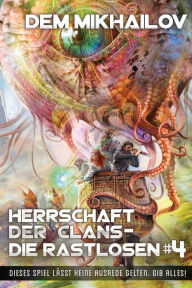 Title: Herrschaft der Clans - Die Rastlosen (Buch 4 LitRPG-Serie), Author: Dem Mikhailov