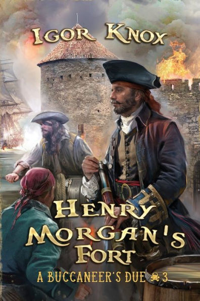 Henry Morgan's Fort (A Buccaneer's Due Book #3): LitRPG Series