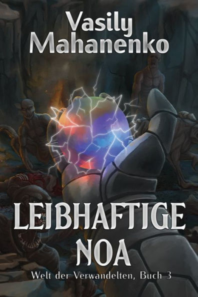 Leibhaftige Noa (Welt der Verwandelten Buch 3): LitRPG-Serie