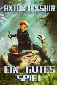 Title: Ein gutes Spiel: Aufgetaut #3 (Unfrozen): LitRPG-Serie, Author: Anton Tekshin