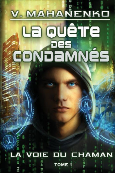 La quï¿½te des condamnï¿½s (La voie du Chaman Tome 1): Sï¿½rie LitRPG