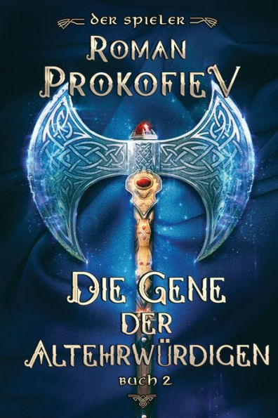 Die Gene der Altehrwï¿½rdigen (Der Spieler Buch 2): LitRPG-Serie