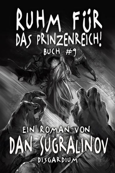 Ruhm fï¿½r das Prinzenreich! (Disgardium Buch #9): LitRPG-Serie