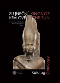 Title: Slunecní králové/Kings of the Sun: Katalog/Catalogue, Author: Miroslav Bárta