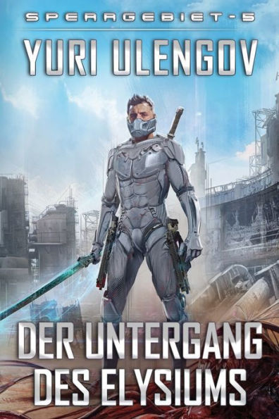 Der Untergang des Elysiums (Sperrgebiet Buch 5): LitRPG-Serie