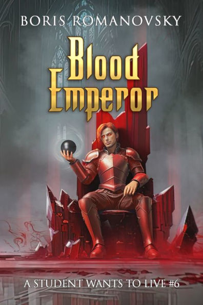 Blood Emperor (A Student Wants to Live Book 6): LitRPG Series