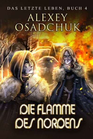 Die Flamme des Nordens (Das letzte Leben Buch 4): Progression Fantasy Serie